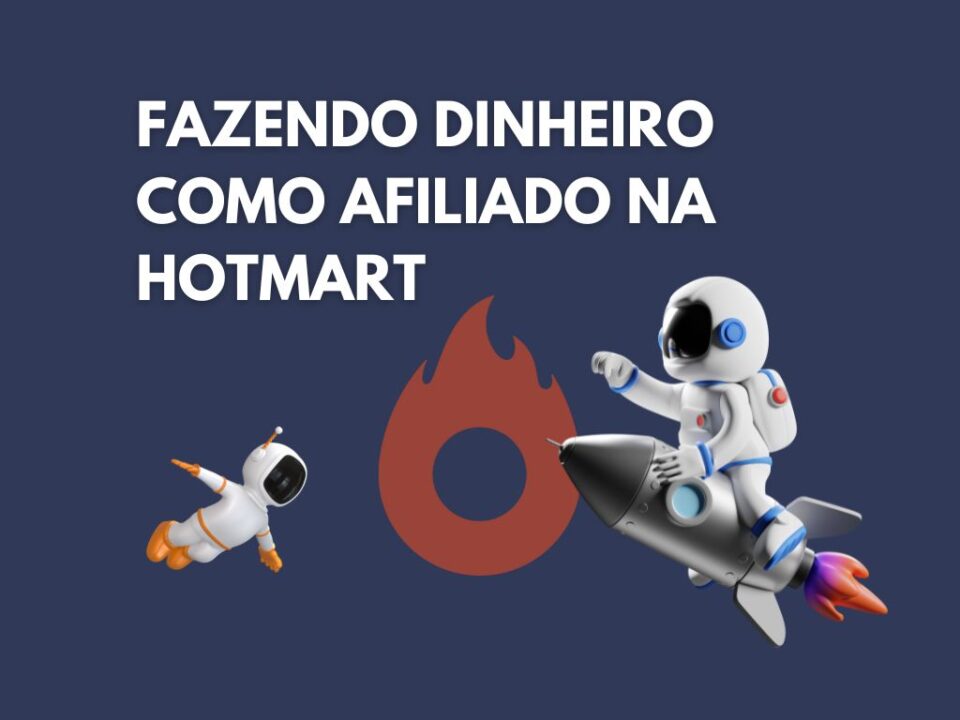 Fazendo Dinheiro Como Afiliado Na Hotmart O Passo A Passo Ganhando