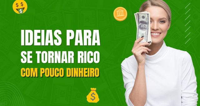 Ideias para se tornar rico com pouco dinheiro