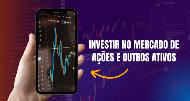 Investir no mercado de ações e outros ativos