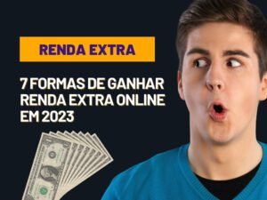 Leia mais sobre o artigo 7 Formas de Ganhar Renda Extra Online em 2024